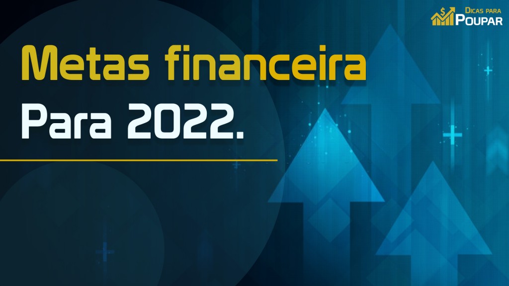 Metas financeira para 2022.